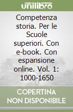 Competenza storia. Per le Scuole superiori. Con e-book. Con espansione online. Vol. 1: 1000-1650 libro usato