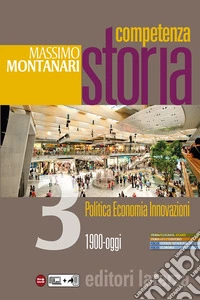 Competenza storia. Per le Scuole superiori. Con e-book. Con espansione online. Vol. 3: 1900-oggi libro