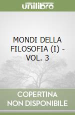 MONDI DELLA FILOSOFIA (I) - VOL. 3 libro