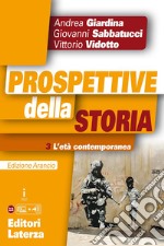 Prospettive della storia. Ediz. arancio. Per le Scuole superiori. Con Contenuto digitale per accesso on line. Con Contenuto digitale per download. Vol. 3: L' età contemporanea libro