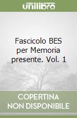 Fascicolo BES per Memoria presente. Vol. 1 libro