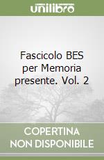 Fascicolo BES per Memoria presente. Vol. 2 libro