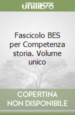 Fascicolo BES per Competenza storia. Volume unico libro