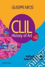 History of art. CLIL. Vol. unico. Per le Scuole superiori libro