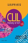 History of art. CLIL. Vol. unico. Per le Scuole superiori libro