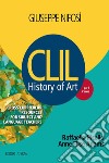 History of art. CLIL. Per il 5° anno delle Scuole superiori libro