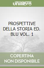 PROSPETTIVE DELLA STORIA ED. BLU VOL. 1 libro