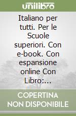 Italiano per tutti. Per le Scuole superiori. Con e-book. Con espansione online Con Libro: Benvenuti!