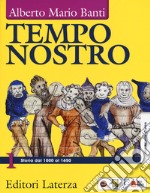 Tempo nostro. Con atlante storico. Per il triennio delle Scuole superiori. Con ebook. Con espansione online. Vol. 1: Storia dal 1000 al 1650 libro