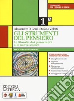 Strumenti del pensiero. La filosofia dai presocratici alle nuove scienze. Per il Liceo scientifico. Con e-book. Con espansione online (Gli). Vol. 1 libro