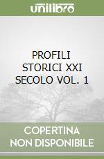 PROFILI STORICI XXI SECOLO VOL. 1 libro