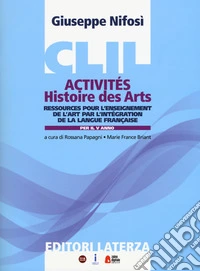 CLIL activités. Histoire des arts. Per il quinto anno delle scuole superiori libro