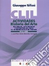 CLIL actividades. Historia del arte. Per il quinto anno delle Scuole superiori libro di Nifosì Giuseppe Hernández Domínguez M. D. (cur.)