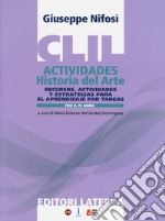 CLIL actividades. Historia del arte. Per la 4ª classe delle Scuole superiori. Con espansione online