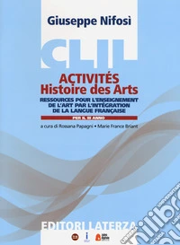CLIL activités. Histoire des arts. Per la 3ª classe delle Scuole superiori. Con espansione online libro
