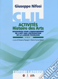 CLIL activités. Histoire des arts. Per la 4ª classe delle Scuole superiori. Con espansione online libro