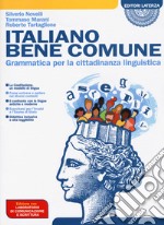 Italiano bene comune. Grammatica per la cittadinanza linguistica. Con Laboratorio. Per il biennio delle Scuole superiori. Con e-book. Con espansione online libro