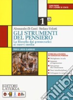 Strumenti del pensiero. La filosofia dai presocratici ai nuovi media. Per il Liceo classico. Con e-book. Con espansione online (Gli). Vol. 1 libro