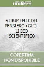 STRUMENTI DEL PENSIERO (GLI) - LICEO SCIENTIFICO libro