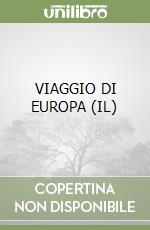 VIAGGIO DI EUROPA (IL) libro