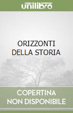 ORIZZONTI DELLA STORIA libro