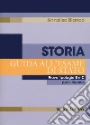 Storia. Guida all'esame di Stato. Prove tipologie B e C. Per il triennio delle Scuole superiori libro di Bianco Annalisa