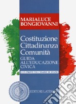 Costituzione cittadinanza comunità. Guida all'educazione civica. Con prove per l'esame di Stato. Per il triennio delle Scuole superiori. Con e-book. Con espansione online libro