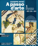 A passo d'arte. Arte ieri oggi. Per le Scuole superiori. Con e-book. Con espansione online. Vol. 1: Dalla preistoria all'arte romana libro