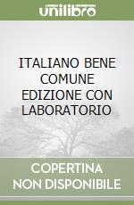 ITALIANO BENE COMUNE EDIZIONE CON LABORATORIO libro