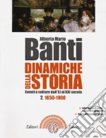 Dinamiche della storia. Eventi e culture dall'XI al XXI secolo. Per il triennio delle Scuole superiori. Con e-book. Con espansione online. Vol. 2: 1650-1900 libro