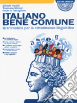 Italiano bene comune. Grammatica per la cittadinanza linguistica. Per il biennio delle Scuole superiori. Con e-book. Con espansione online libro