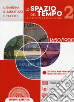 Spazio del tempo. Le ragioni della storia. Per il triennio delle Scuole superiori. Con e-book. Con espansione online (Lo). Vol. 2: 1650-1900 libro