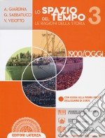 Spazio del tempo. Le ragioni della storia. Per il triennio delle Scuole superiori. Con e-book. Con espansione online (Lo). Vol. 3: 1900-oggi libro