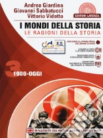 Mondi della storia. Le ragioni della storia. Per le Scuole superiori. Con e-book. Con espansione online (I). Vol. 3: 1900-oggi libro