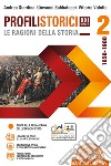 Profili storici XXI secolo le ragioni della storia. Per le Scuole superiori. Con e-book. Con espansione online. Vol. 2: 1650-1900 libro