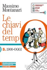 Chiavi del tempo. Con CLIL. Per il 5° anno delle Scuole superiori. Con e-book. Con espansione online (Le). Vol. 3: 1900-oggi libro