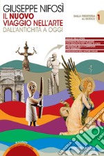 Nuovo Viaggio nell'arte. Con I nuovi cittadini dell'arte. Per le Scuole superiori. Con e-book. Con espansione online (Il). Vol. 1: Dalla preistoria al gotico libro