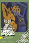 Arte allo specchio. Esame di stato con Arte intercultura e CLIL per 5° anno. Vol. 3A+3B. Dal neoclassicismo a oggi. Per le Scuole superiori. Con e-book. Con espansione online (L') libro