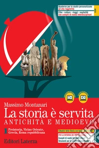 STORIA E' SERVITA (LA) - ANTICHITÀ E MEDIOEVO VOL. 1