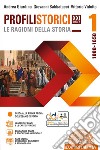 PROFILI STORICI XXI SECOLO LE RAGIONI DELLA STORIA VOL. 1 libro