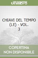 CHIAVI DEL TEMPO (LE) -  VOL. 3 libro