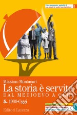 Storia è servita. Dal medioevo a oggi. Con prove per l'esame di Stato. Per le Scuole superiori. Con e-book. Con espansione online (La). Vol. 5 libro