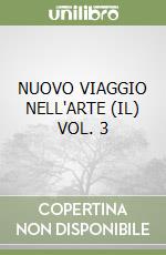 NUOVO VIAGGIO NELL'ARTE (IL) VOL. 3 libro