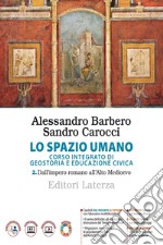 Spazio umano. Corso integrato di geostoria e educazione civica. Per le Scuole superiori. Con e-book. Con espansione online (Lo). Vol. 2: Dall'impero romano all'alto Medioevo libro