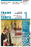 Trame del tempo. Per le Scuole superiori. Con e-book. Con espansione online. Vol. 1: Poteri e territori. Dall'anno Mille alla metà del Seicento libro