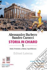 Storia in chiaro. Per le Scuole superiori. Con e-book. Con espansione online. Vol. 1: Dalla Preistoria a Roma repubblicana libro