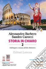 Storia in chiaro. Per le Scuole superiori. Con e-book. Con espansione online. Vol. 2: Dall'impero romano all'Alto Medioevo libro