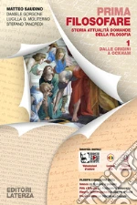 Prima filosofare. Storia attualitÃ  domande della filosofia. Per le Scuole superiori. Con espansione online. Vol. 1: Dalle origini a Ockham libro usato