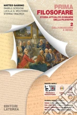Prima filosofare. Storia attualità domande della filosofia. Per le Scuole superiori. Con e-book. Con espansione online. Vol. 2: Dall'Umanesimo a Hegel libro