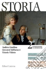 Storia. Per le Scuole superiori. Vol. 2: Il Settecento e l'Ottocento libro